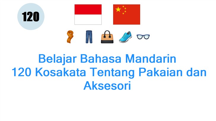 Belajar Bahasa Mandarin: 120 Kosakata Tentang Pakaian dan Aksesori